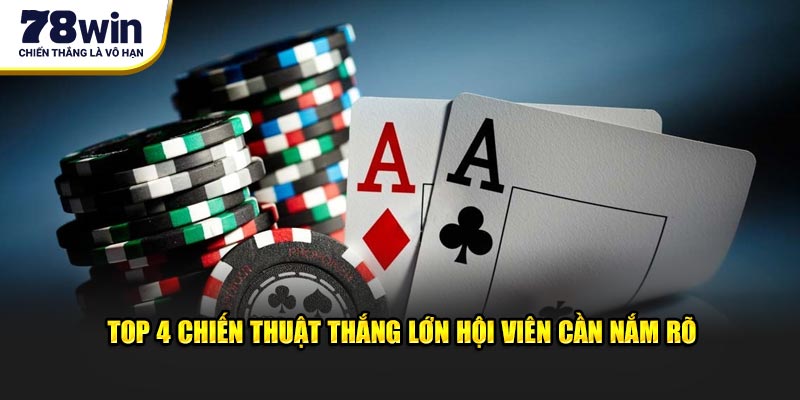 Top 4 chiến thuật thắng lớn hội viên cần nắm rõ