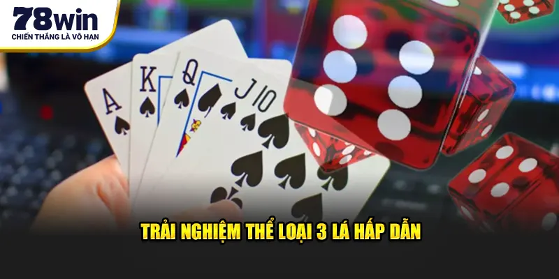 Trải nghiệm thể loại 3 lá hấp dẫn